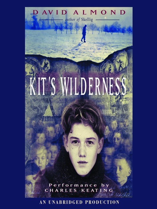 Title details for Kit's Wilderness by David Almond - Available
